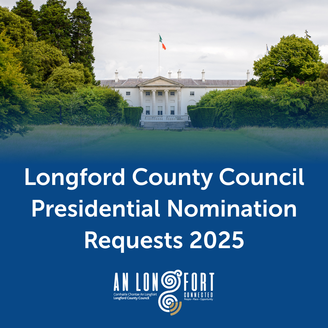 Longford County Council Presidential Nomination Requests 2025 Longford County Council Presidential Nomination Requests 2025